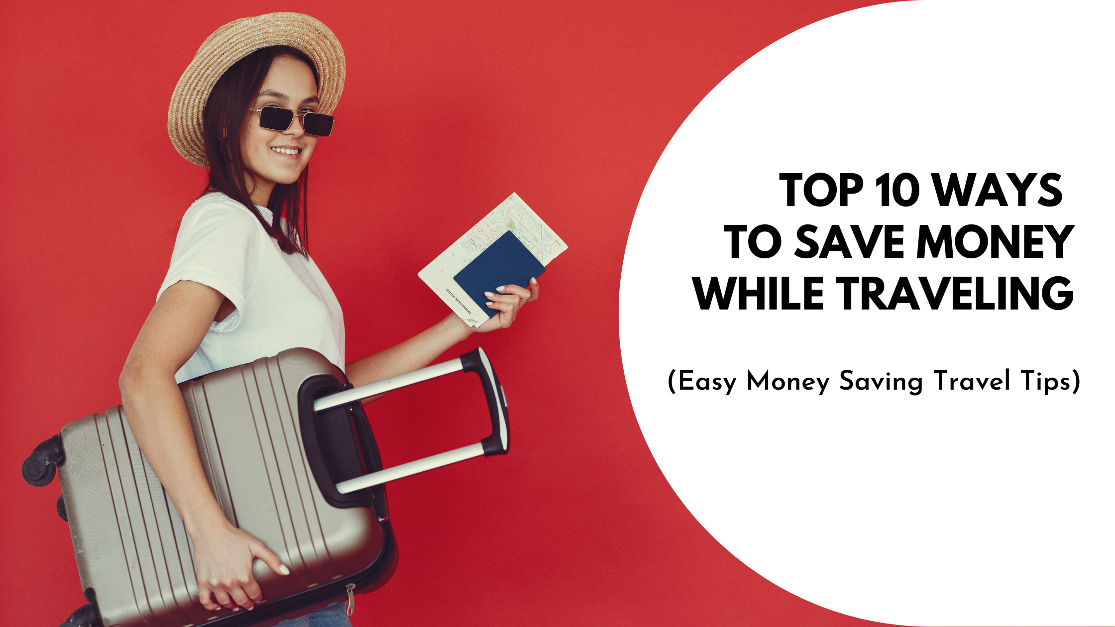 Top 10 Ways To Save Money While Traveling – Easy Money Saving Travel Tips